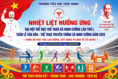 TRƯỜNG TIỂU HỌC TRỰC HÙNG TÍCH CỰC HƯỞNG ỨNG ĐẠI HỘI THỂ DỤC THỂ THAO XÃ NINH CƯỜNG LẦN THỨ I, TUẦN LỄ VĂN HÓA – THỂ THAO TRUYỀN THỐNG NĂM 2026.